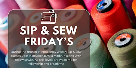 SIP & SEW FRIDAY'S