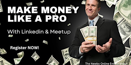 Make Money Like A Pro, With Linkedin & Meetup.