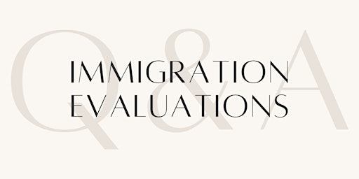 Imagen principal de Immigration Evaluation Q +A Session