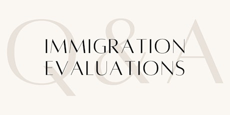 Immigration Evaluation Q +A Session