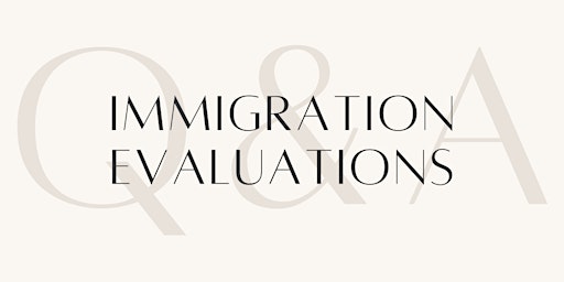 Hauptbild für Immigration Evaluation Q +A Session