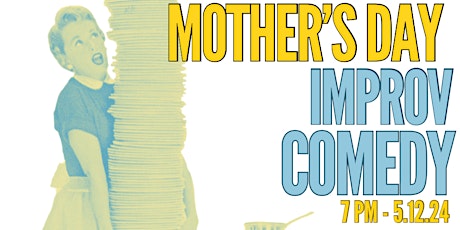 Mother's Day Improv Comedy Show