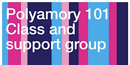 Imagen principal de Polyamory 101 Support Group - 10 weeks on Zoom