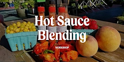 Image principale de Hot Sauce Blending Workshop