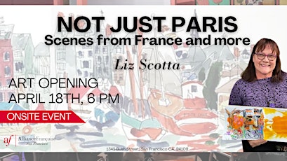 ART OPENING - LIZ SCOTTA on Thursday April 18, 6pm @Alliance française  SF