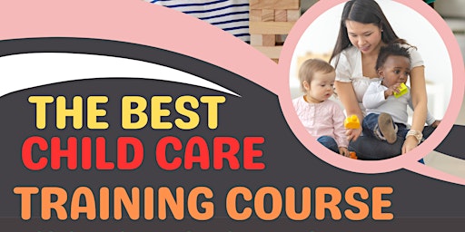 Primaire afbeelding van The Best Child Care Training Course