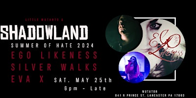 Imagem principal do evento Little Mutants and Shadowland Presents Summer of Hate 2024 | EGO LIKENESS, SILVER WALKS, EVA X