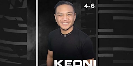 SATURDAY APRIL 6TH KEONI