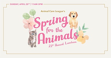 Image principale de Animal Care League's 27th Annual Spring for the Animals Luncheon