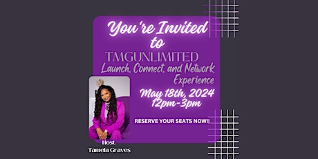 TMGUNLIMITED LAUNCH, CONNECT & NETWORK EXPERIENCE