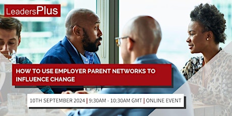 How to use Employer Parent Networks to influence change - Roundtable Event