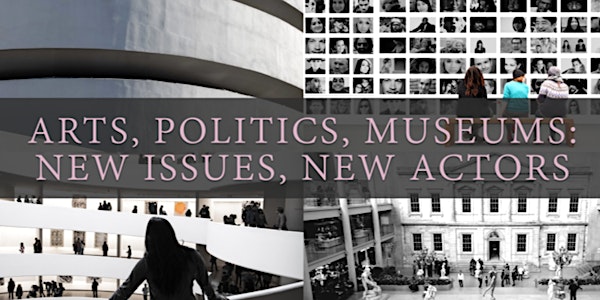 Art, Politics, Museums: New Issues, New Actors