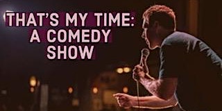 Imagem principal do evento That’s My Time: A Comedy Show