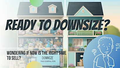 Ready to downsize your home and wondering if now is the right time?