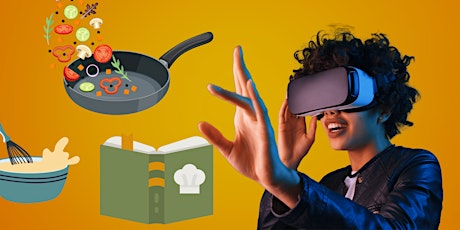 School Holiday Fun: Learn to Cook in VR (ages 13+)