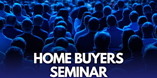 Home Buyer Seminar in Los Angeles County primary image