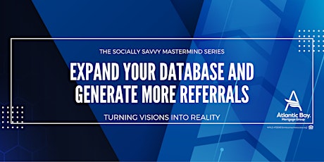 Expand Your Database and Generate More Referrals