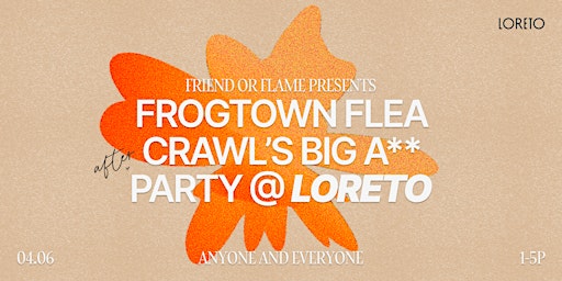 Immagine principale di friend or flame @ Loreto: Frogtown Flea Crawl's Big A** After Party 