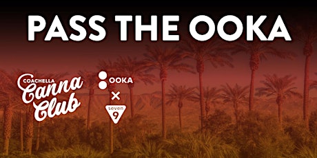 Pass the OOKA at Coachella Canna Club