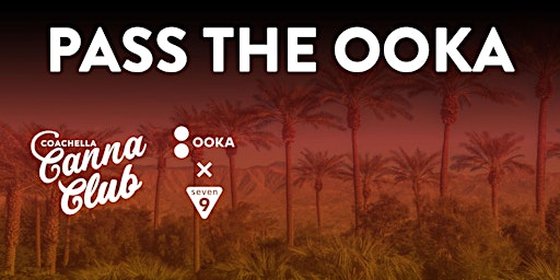 Image principale de Pass the OOKA at Coachella Canna Club