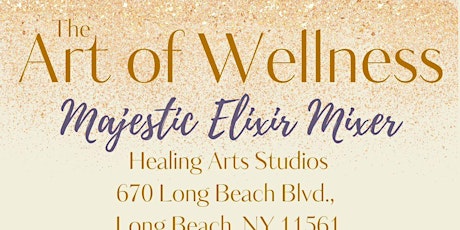 Majestic Elixir Mixer (Networking Party for the ART OF WELLNESS)