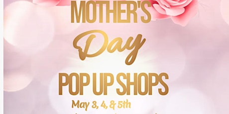 Mother's Day  Pop Up  Shops