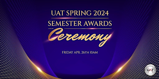 UAT Spring 2024 Semester Awards Ceremony primary image