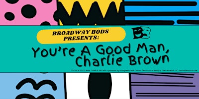 Imagem principal do evento Broadway Bods Presents: You're A Good Man, Charlie Brown!