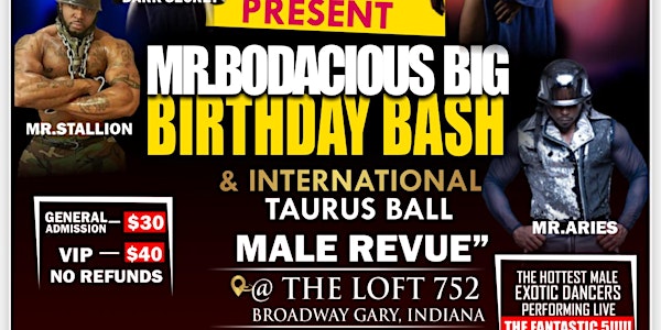 MR. BODACIOUS BIG BIRTHDAY BASH & INTERNATIONAL TAURUS BALL MALE REVUE'