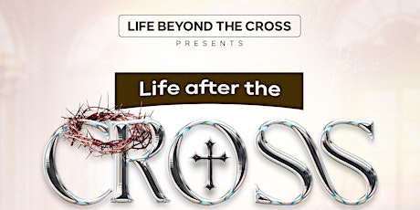 Life After the Cross