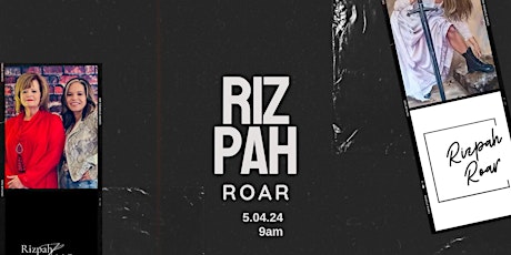 Rizpah ROAR!