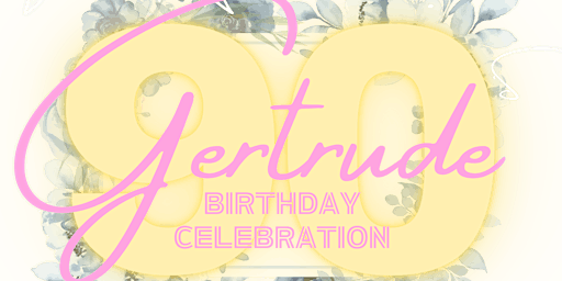 Imagem principal do evento Gertrude’s 90th Birthday Party