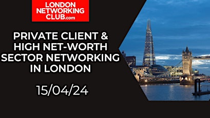 Private Client and High Net Worth Sector Networking in London