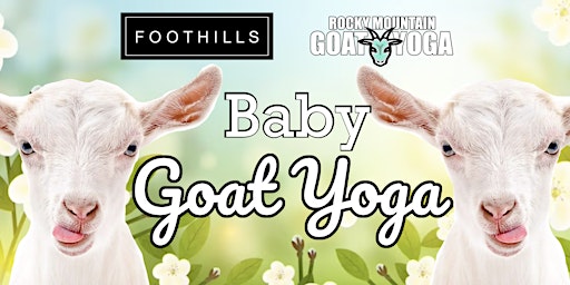 Image principale de Baby Goat Yoga - July 7th (FOOTHILLS)