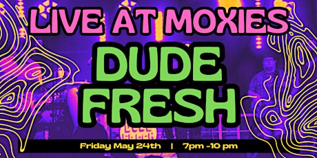 Dude Fresh Live Music at Moxies Tiki Bar primary image
