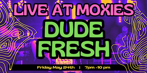 Dude Fresh Live Music at Moxies Tiki Bar