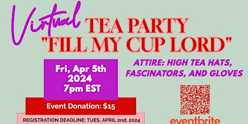 Imagen principal de EMPOWERMENT DISTRICT WOMEN'S DEPT | VIRTUAL TEA PARTY - "FILL MY CUP LORD"