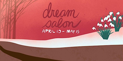 The Dream Salon:   A  Six-Week Creative Lab & Workshop to Fuel New Works primary image
