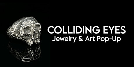 Jewelry & Art Pop-Up: Colliding Eyes