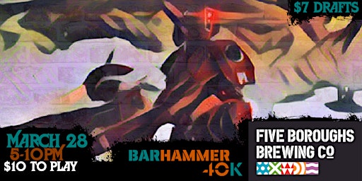 Imagem principal do evento Barhammer 40k @ Five Boroughs Brewing Co (Warhammer 40k)