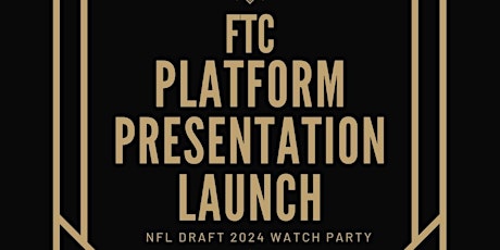 FTC ENTERTAINMENT PLATFORM PRESENTATION LAUNCH /NFL Draft 2024 Watch Party