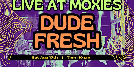 Imagem principal do evento Dude Fresh Live At Moxies Tiki Bar