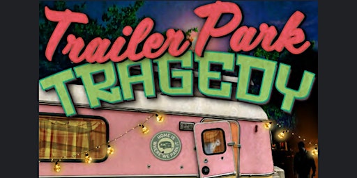 Imagen principal de Trailer Park  Murder Mystery Dinner-Benefiting Ahimsa Haven Rescue