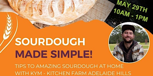 Imagem principal do evento Sourdough made simple with Kym - Kitchen Farm Adelaide Hills