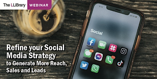 Refine your Social Media Strategy to Generate More Reach, Sales and Leads