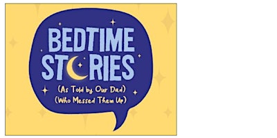 Primaire afbeelding van Bedtime Stories (As Told By Our Dad)(Who Messed Them Up)