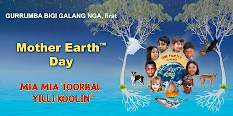 Mother Earth™ Day 2024, MIA MIA TOORBAL YILLI KOOLIN®️