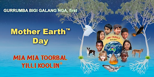 Immagine principale di Mother Earth™ Day 2024, MIA MIA TOORBAL YILLI KOOLIN®️ 