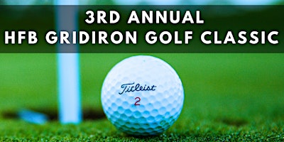 Primaire afbeelding van 3rd Annual HFB Gridiron Golf Classic
