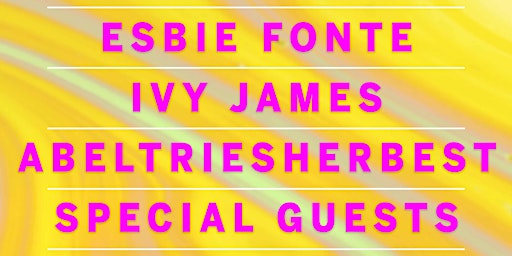 Esbie Fonte, Ivy James, abeltriesherbest + Special Guests primary image
